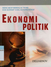 Image of Ekonomi politik : Mencakup berbagai teori dan konsep yang komprohensif