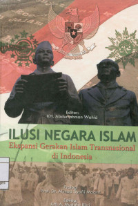 Image of Ilusi Negara Islam : Ekspansi Gerakan Islam Transnasional di Indonesia