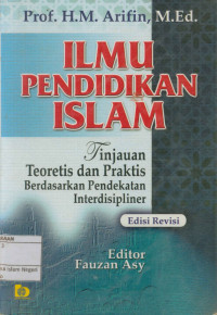 Image of Ilmu Pendidikan Islam : Tinajuan Teoritis dan Praktis Berdasarkan Pendekatan Interdisipliner