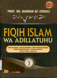 Image of Fiqih Islam wa adillatuhu :Shalat Wajib, Shalat Sunnah, Zikir setelah shalat, Qunut dalam Shalat, Shalat Jama'ah, Shalat Jama' & Qashar Jilid 2