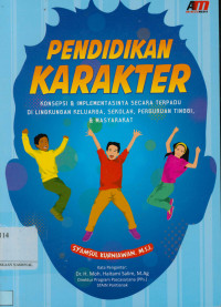 Image of Pendidikan karakter: Konsepsi & implementasinya secara terpadu di lingkungan keluarga, sekolah, perguruan tinggi dan masyarakat