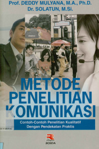 Image of Metode penelitian komunikasi: Contoh-contoh penelitian kualitatif dengan pendekatan praktis