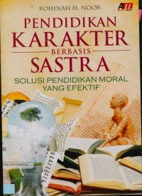 Image of Pendidikan karakter berbasis sastra: Solusi pendidikan moral yang efektif