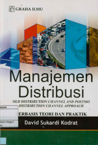 Image of Manajemen Distribusi : Old distribusion channel and posto distribution channel approach berbasis teori dan praktik