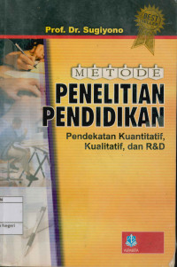 Image of Metode Penelitian Pendidikan: pendekatan kuantitatif,kualitatif dan R&D