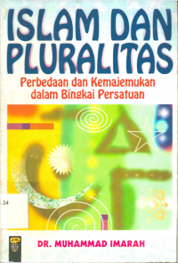 Image of Islam dan pluralitas : Perbedaan dan kemajukan dalam bingkai persatuan