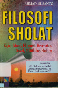 Image of Filosofi Sholat : Kajian moral, Ekonomi, Kesehatan, Sosial, Politik dan hukum