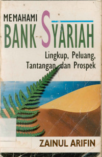Image of Memahami Bank Syariah : Lingkup, Peluang, Tantangan, dan Prospek