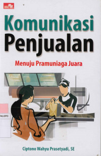 Image of Komunikasi penjualan : Menuju pramuniaga Juara
