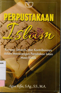 Image of Perpustakaan Islam : Konsep, Sejarah, dan kontribusinya dalam membangun peradaban Islam masa Klasik