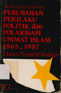 Image of Perubahan perilaku politik dan polirisasi ummat islam 1965-1987 dalam perspektif sosiologis