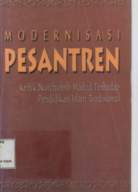 Image of Modernisasi Pesantren : Kritik Nurcholish Madjid terhadap pendidikan Islam tradisional