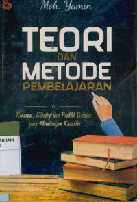 Image of Teori dan metode pembelajaran : Konsepsi, strategi dan praktik belajar yang membangun karakter