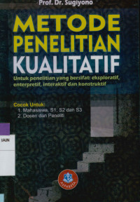 Image of Metode penelitian kualitatif: Untuk penelitian yang brsifat eksploratif, enterpretif, enteraktif, dan konstruktif