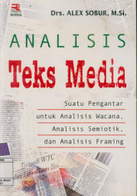 Image of Analisis Teks Media:Suatu Pengantar untuk Analisis Wacana,Analisis Semiotik,dan Analisis Framing ( Cet. 4 )