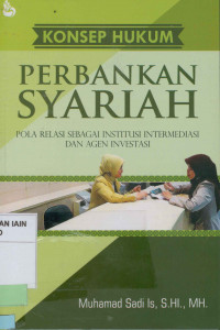 Image of Konsep hukum perbankan syariah : Pola relasi sebagai Institut intermediasi dan agen investasi