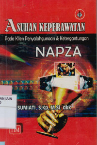 Image of Asuhan Keperawatan pada Klien Penyalahgunaan dan ketergantungan Napza