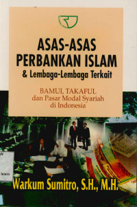 Image of Asas-asas Perbankan Islam & lembaga-lembaga terkait : BAMUI, TAKAFUL,dan pasar modal syariah di Indonesia