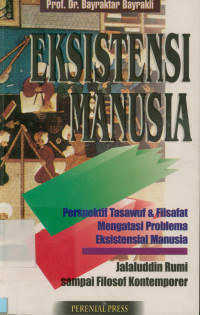 Image of Eksistensi Manusia : Perspektif tasawuf & Filsafat mengatasi problem eksistensial manusia jalaluddin rumi sampai filosof kontemporer