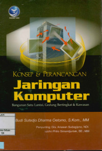Image of Konsep dan Perancangan Jaringan Komputer : Bangunan Satu Lantai, Gedung Bertingkat dan Kawasan