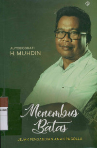 Image of Menembus Batas : Jejak Pengabdian Anak Pa'golla ( Autobiografi H. Muhdin)