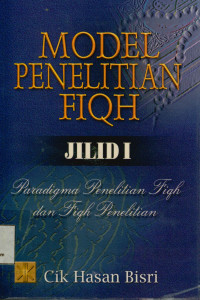 Image of Model Penelitian Fiqh Jilid 1 : Paradigma penelitian fiqh dan fiqh penelitian