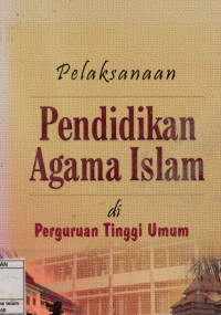 Image of Pelaksanaan pendidikan agama islam di perguruan tinggi umum