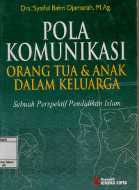 Image of Pola Komunikasi Orang Tua dan Anak dalam Keluarga : Sebuah Perspektif Pendidikan Islam