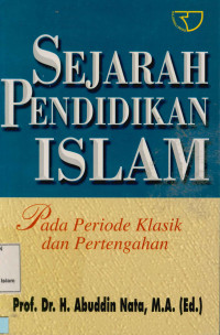 Image of Sejarah Pendidikan Islam : Pada periode klasik dan pertengahan