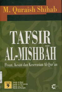 Image of Tafsir Al-Mishbah Vol. 9 : Pesan, Kesan dan Keserasian Al-Qur'an  Surah  Al-Hajj, Surah Al-Mu'minun, Surah An-Nur, Surah Al-Furqan