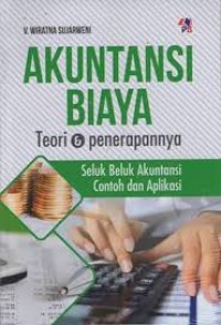 Image of Akuntansi Biaya; Teori dan Penerapannya