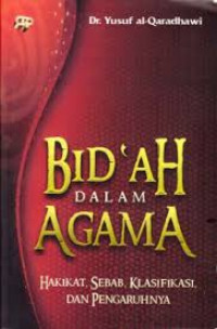 Image of Bid'ah dalam Agama; Hakikat, Sebab, Klasifikasi, dan Pengaruhnya