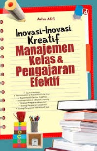 Image of Inovasi-inovasi kreatif manajemen kelas & pengajaran efektif