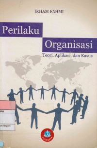 Image of Perilaku organisasi: Teori,aplikasi, dan kasus