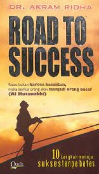 Image of Road To Success: 10 Langkah Menuju Sukses Tanpa Batas