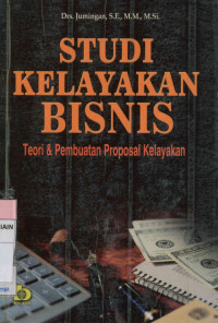 Image of Studi Kelayakan Bisnis: Teori & Pembuatan Proposal Kelayakan