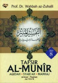 Image of Tafsir Al-Munir ; Aqidah, Syari'ah, Manhaj ( Al-Israa' - Thaahaa Juz 15 dan 16) Jilid 8