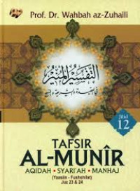 Image of Tafsir Al-Munir Aqidah; Syari'ah; Manhaj ( Yaasin - Fushshilat Juz 23 & 24 ) Jilid 12
