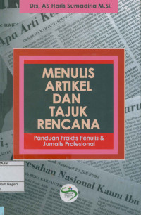Image of Menulis artikel dan tajuk rencana : Panduan praktis penulis dan jurnalis profesional